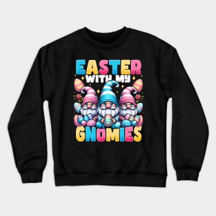 Easter With My Gnomies - Easter Gnomes Crewneck Sweatshirt